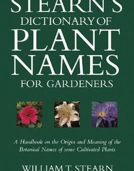 William T. Stearn: Stearn s Dictionary of Plant Names for Gardeners [2002] hardback Cheap