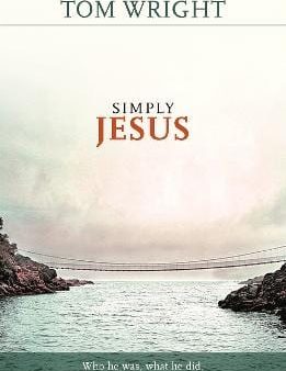 Simply Jesus: Who He Was, What He Did, Why It Matters For Sale