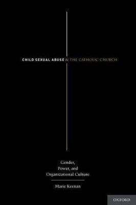 Child Sexual Abuse and the Catholic Church: Gender, Power, and Organizational Culture For Discount