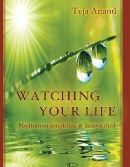 Watching Your Life: Meditation Simplified and Demystified Fashion