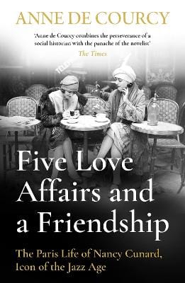 Anne de Courcy: Five Love Affairs and a Friendship [2023] paperback Online