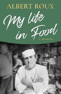 Albert Roux: My Life in Food [2022] hardback Supply